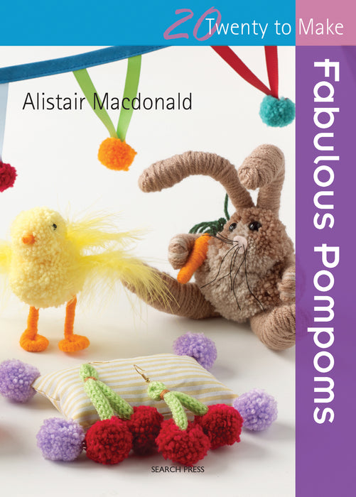 20 To Make : FABULOUS POMPOMS By Alistair Macdonald