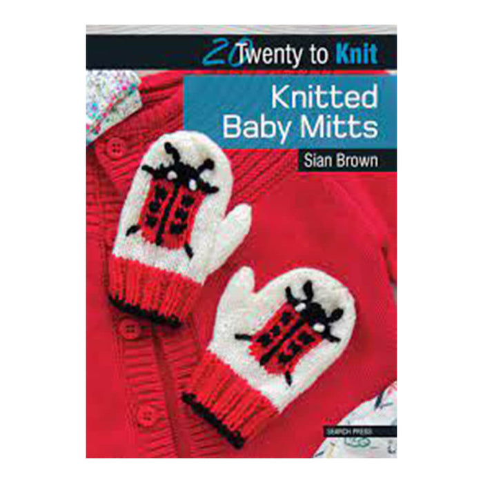 20 To Make : KNITTED BABY MITTS By Sian Brown