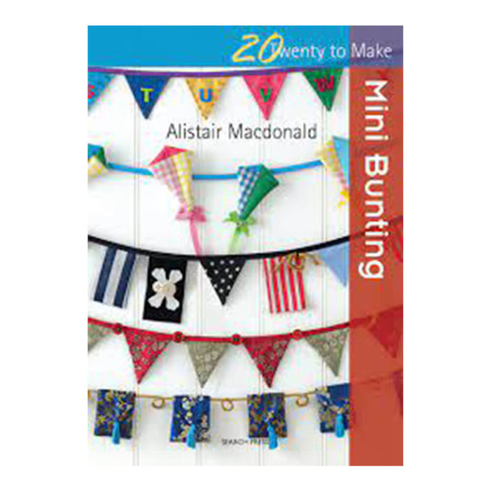 20 To Make : MINI BUNTING By " Ailstair Macdonald " ( Edition SEARCH PRESS ) .