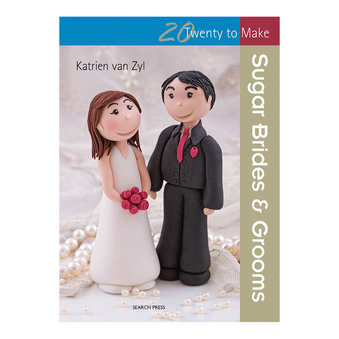 20 To Make : SUGAR BRIDES & GROOMS By " Katrien van Zyl " ( Edition SEARCH PRESS ) .