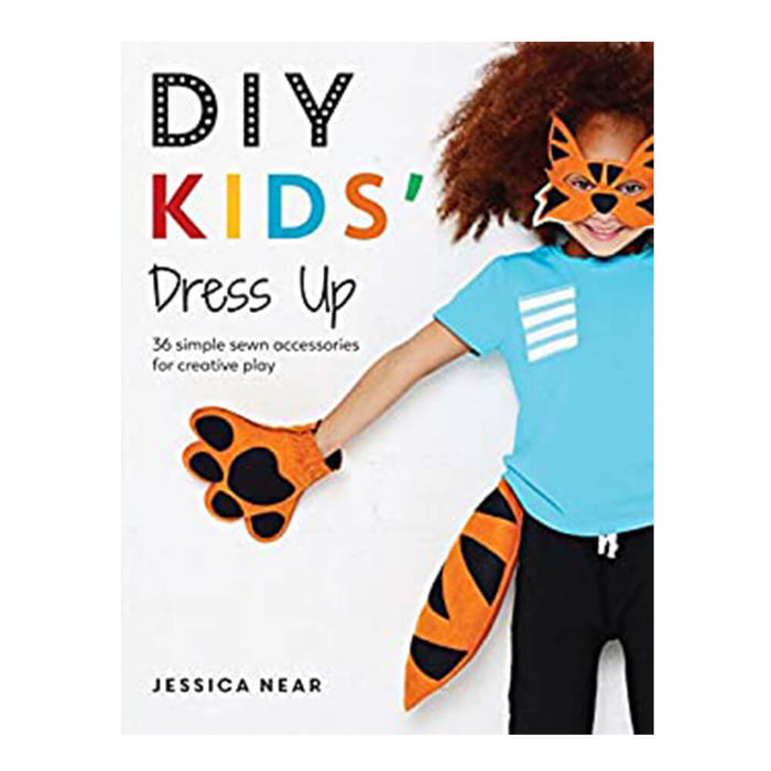 DIY KIDS DRESS UP By " Jessica Near ( Edition SEWandSO) - 36 Simple sewn accessories for creative play