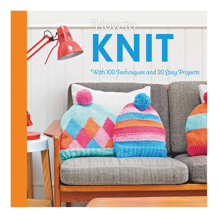 HOW TO KNIT By Mollie MAKES ( Edition C&B) - With 100 Techniques and 20 Easy Projects