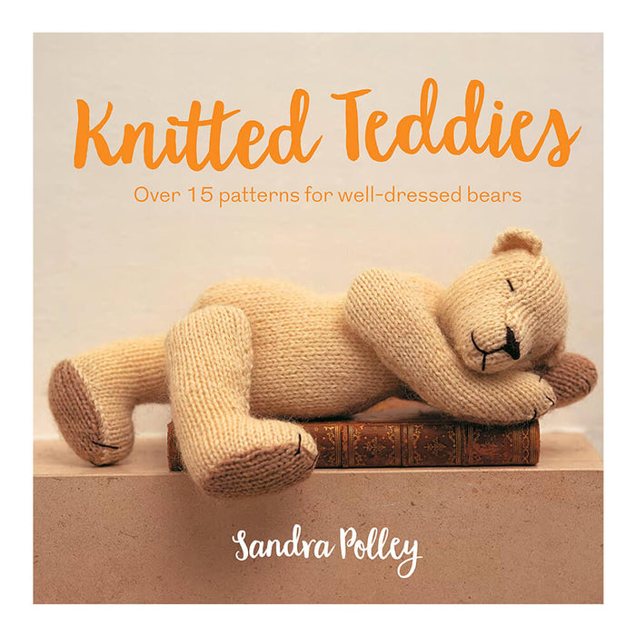 KNITTED TEDDIES By" Sandra Polley " - Over 15 patterns for well dressed bears