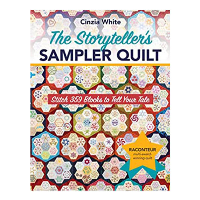 THE STORYTELLER'S SAMPLER QUILT By " Cinzia White " ( C&T PUBLISHING) - stitch 359 blocks to tell your tale