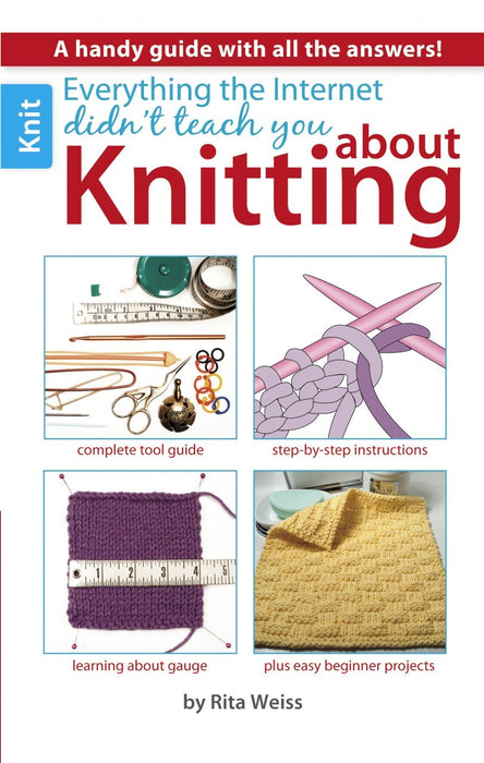 Everything the Internet Didn't Teach You About Knitting (Leisure Arts #75433)