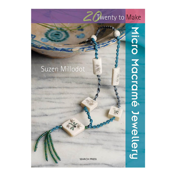 20 To Make : MICRO MACRAMÉ JEWELLERY By Suzen Millodot